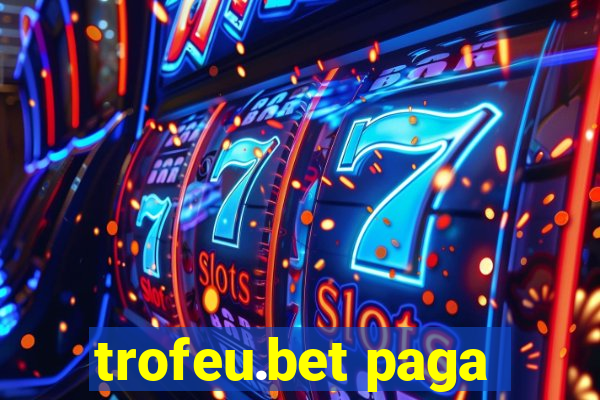 trofeu.bet paga